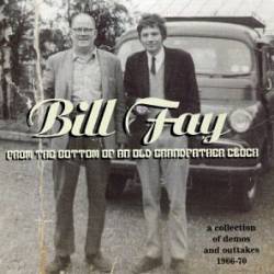 Bill Fay : From the Bottom of an Old Grandfather Clock